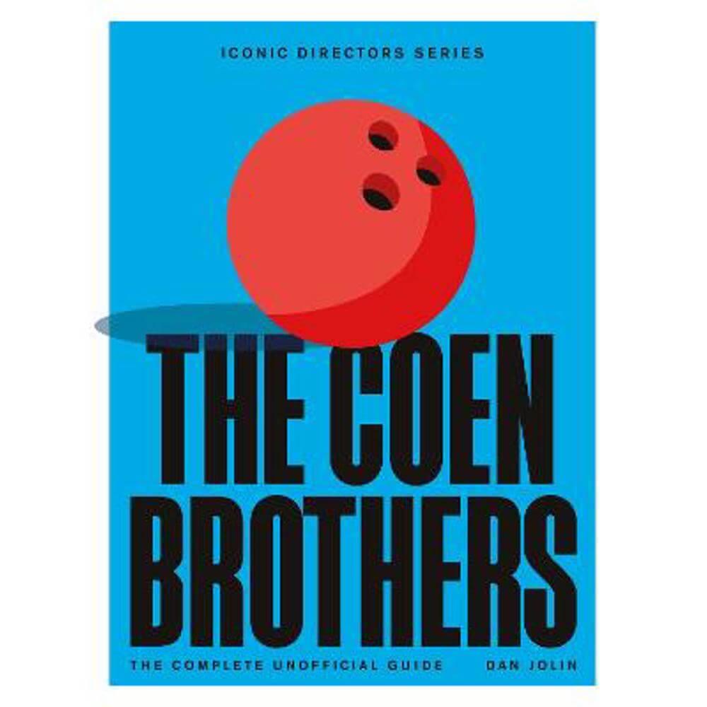 The Coen Brothers: The Complete Unofficial Guide (Paperback) - Dan Jolin